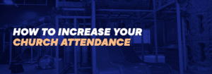 How to increase attendance at your church