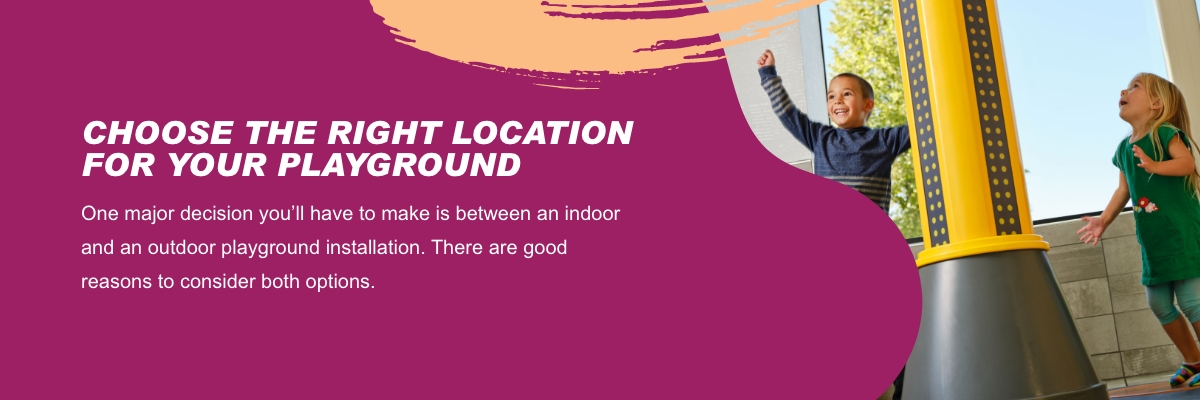 Choose the right location 