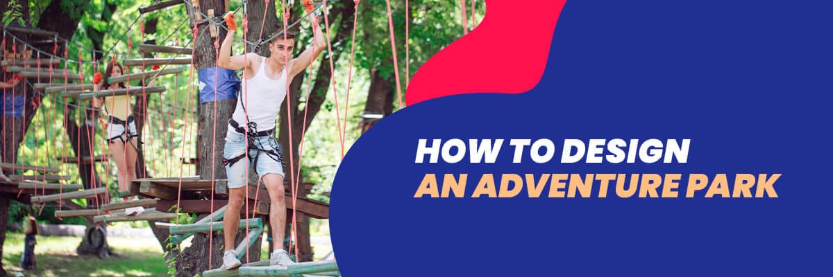 How to design an adventure park