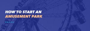 How to start an amusement park