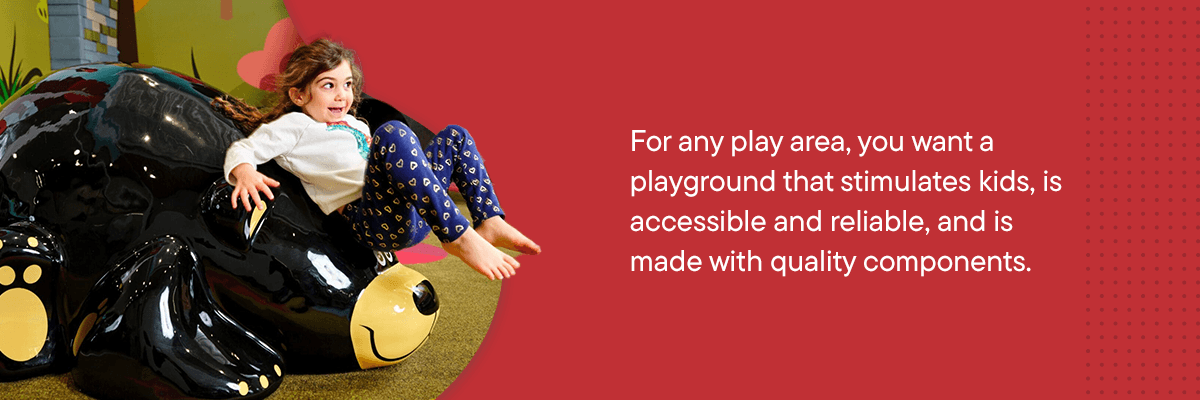 For any play area, you want a playground that stimulates kids, is accessible and reliable, and is made with quality components.