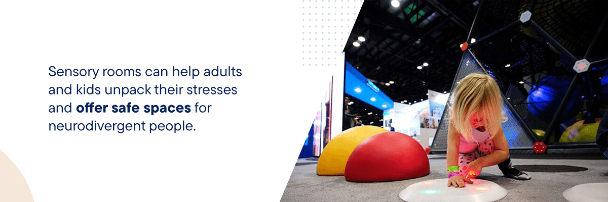 Sensory rooms can help adults and kids unpack their stresses and offer safe spaces for neurodivergent people.