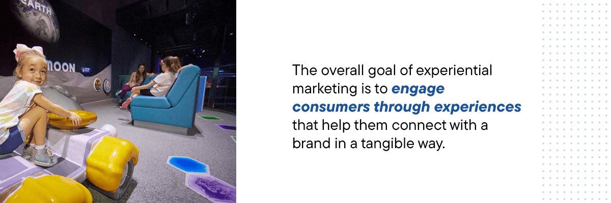 The overall goal of experiential marketing is to engage consumers through experiences that help them connect with a brand in a tangible way.