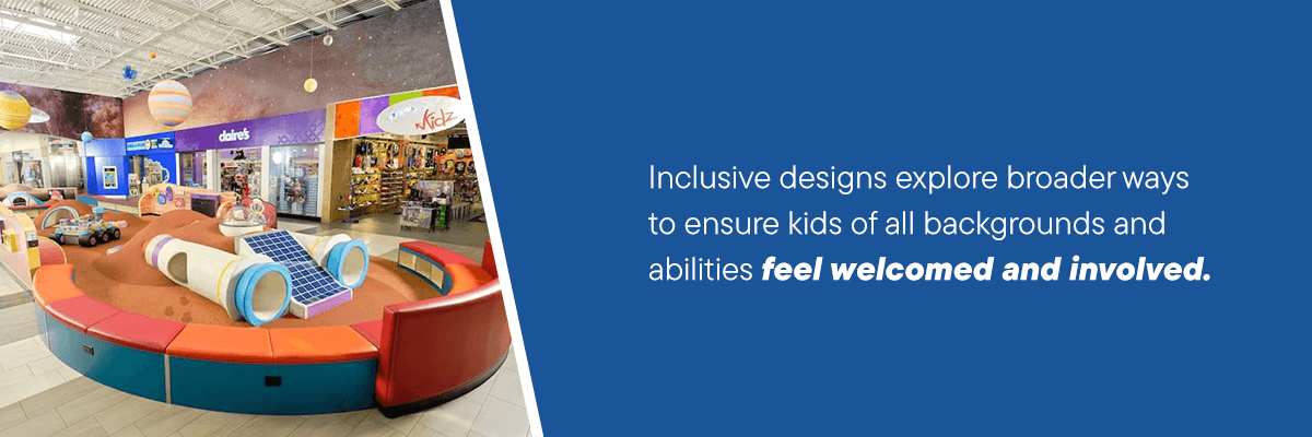 Inclusive designs explore broader ways to ensure kids of all backgrounds and abilities feel welcomed and involved.