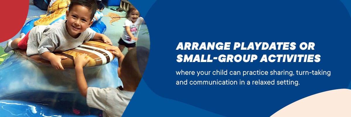 Arrange playdates or small-group activities where your child can practice sharing, turn-taking and communication in a relaxed setting.