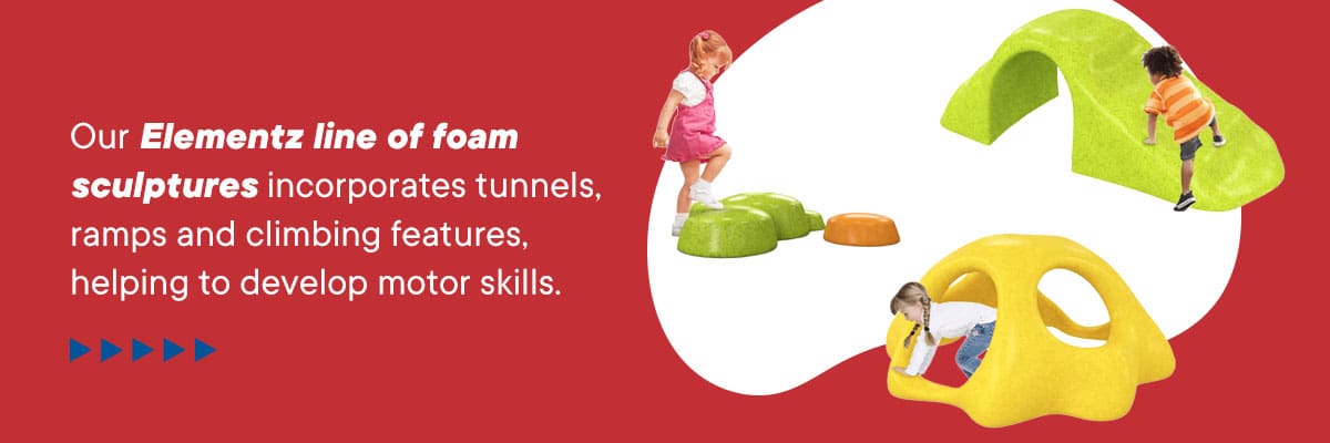Our Elementz line of foam sculptures incorporates tunnels, ramps and climbing features, helping to develop motor skills.